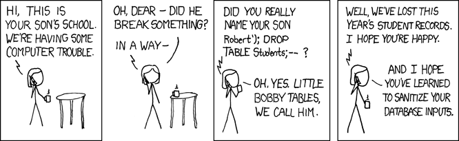 Cartoon about a son that has a name that is a typical SQL injection string. xkcd.com/327, CC-license.